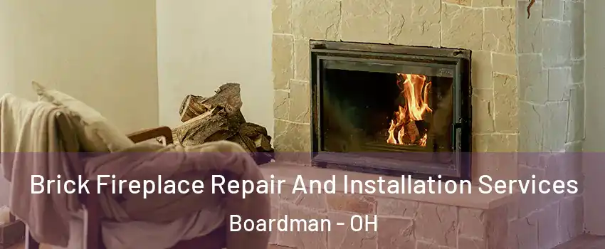  Brick Fireplace Repair And Installation Services Boardman - OH
