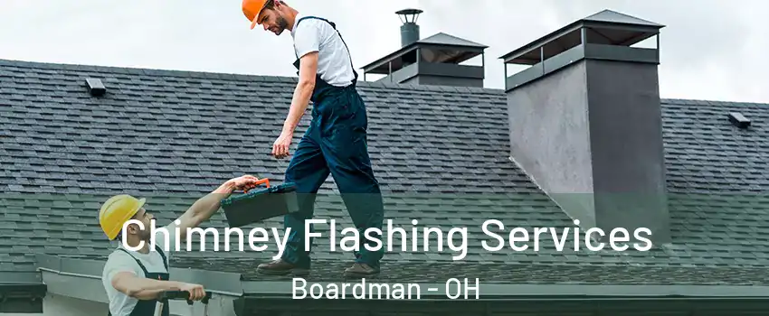  Chimney Flashing Services Boardman - OH