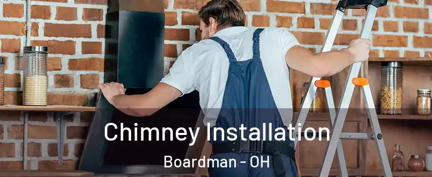  Chimney Installation Boardman - OH