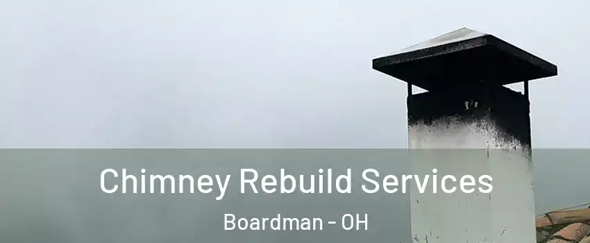  Chimney Rebuild Services Boardman - OH