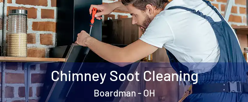  Chimney Soot Cleaning Boardman - OH
