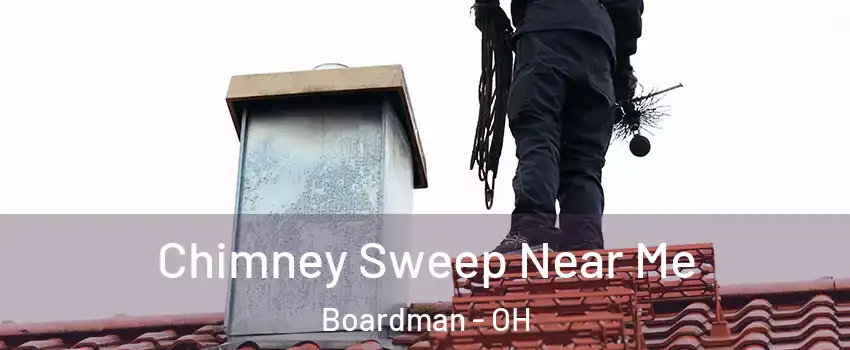  Chimney Sweep Near Me Boardman - OH