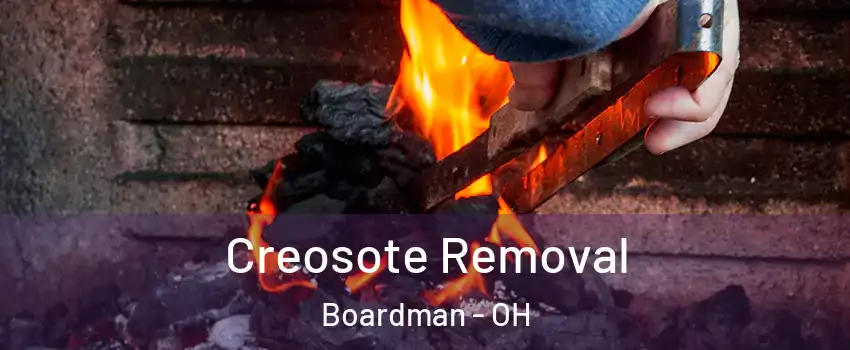  Creosote Removal Boardman - OH