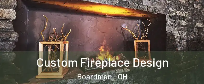  Custom Fireplace Design Boardman - OH