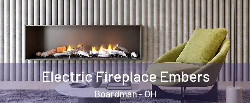  Electric Fireplace Embers Boardman - OH