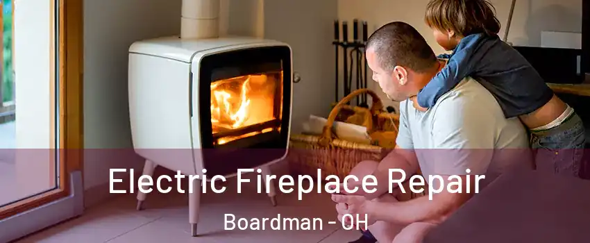  Electric Fireplace Repair Boardman - OH