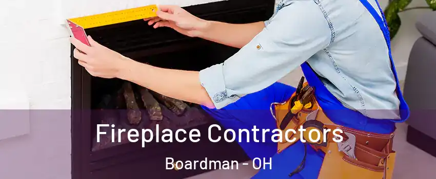  Fireplace Contractors Boardman - OH