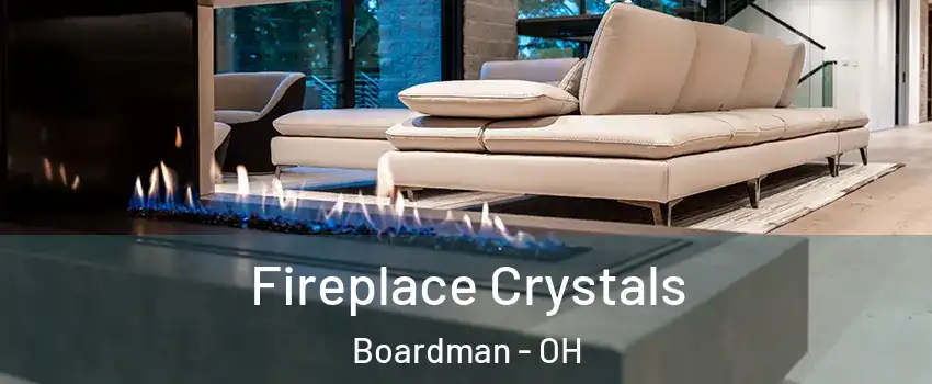  Fireplace Crystals Boardman - OH