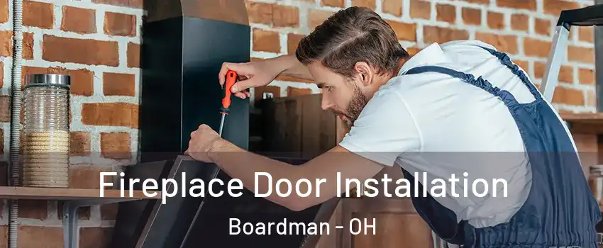  Fireplace Door Installation Boardman - OH