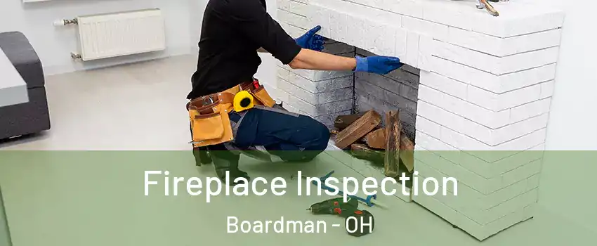  Fireplace Inspection Boardman - OH