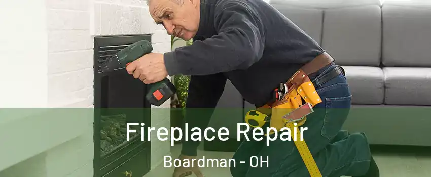  Fireplace Repair Boardman - OH