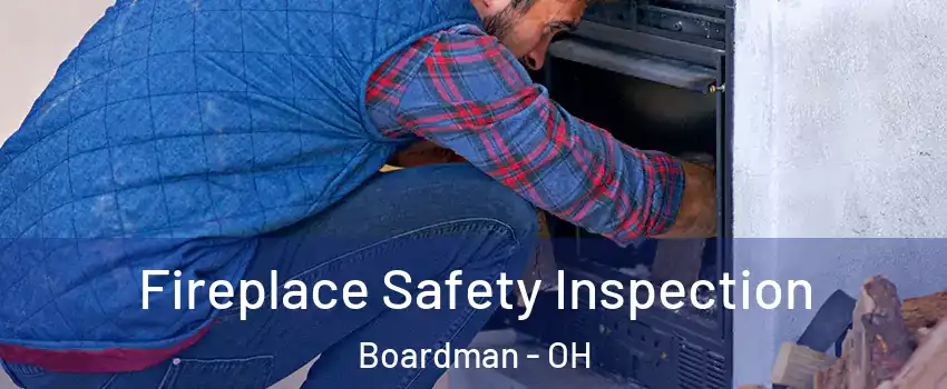  Fireplace Safety Inspection Boardman - OH