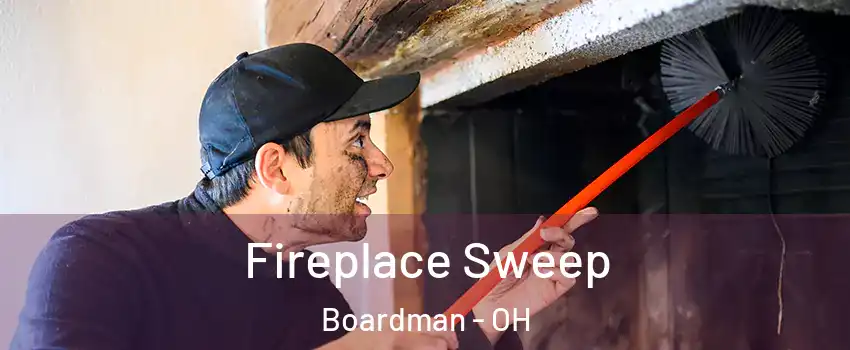  Fireplace Sweep Boardman - OH