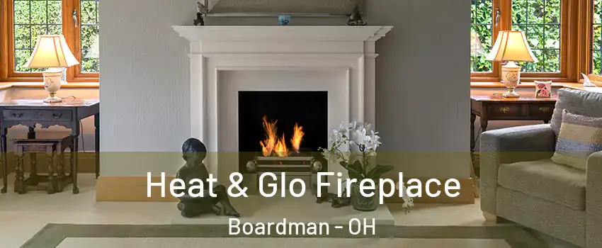  Heat & Glo Fireplace Boardman - OH
