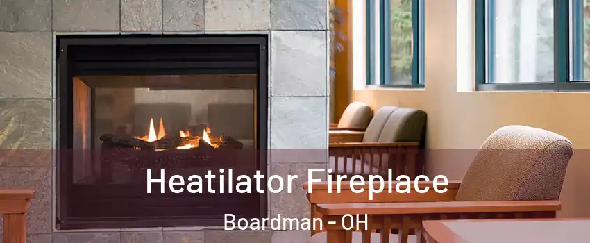  Heatilator Fireplace Boardman - OH
