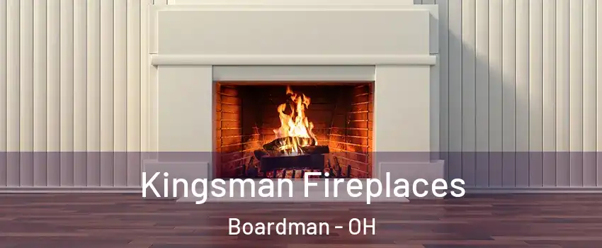  Kingsman Fireplaces Boardman - OH
