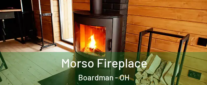  Morso Fireplace Boardman - OH
