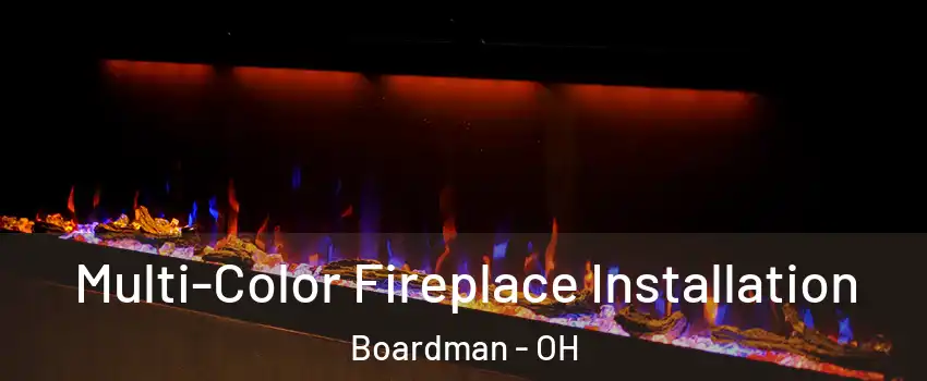  Multi-Color Fireplace Installation Boardman - OH