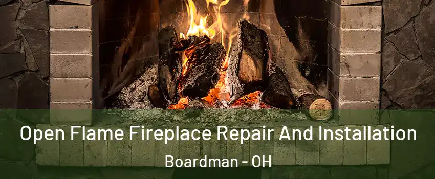  Open Flame Fireplace Repair And Installation Boardman - OH