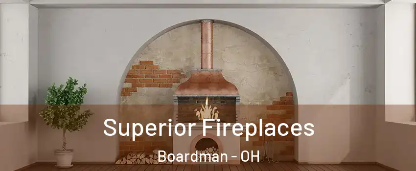  Superior Fireplaces Boardman - OH