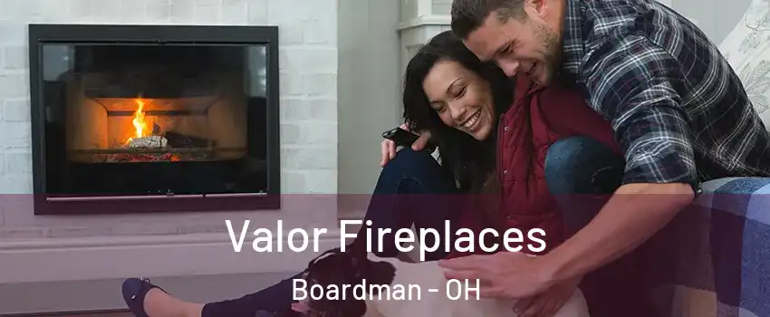  Valor Fireplaces Boardman - OH