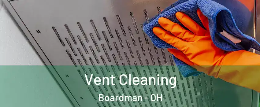  Vent Cleaning Boardman - OH