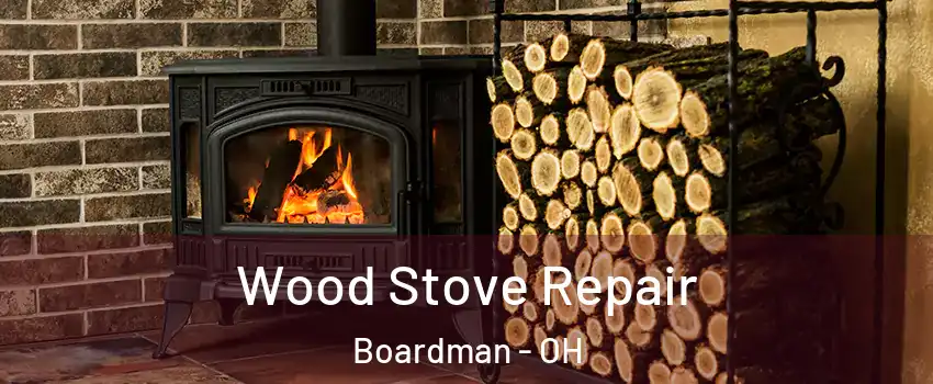  Wood Stove Repair Boardman - OH